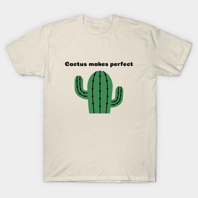 Cactus Makes Perfect Succulent Plant T-Shirt by Betty Rose Merch Shoppe